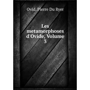   Des Explications Historiques, Volume 3 (French Edition): Ovid: Books