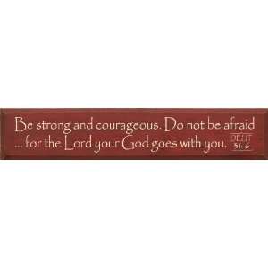   Be strong and courageous   Deut. 31:6 Wooden Sign: Home & Kitchen