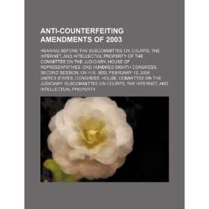  Anti counterfeiting Amendments of 2003: hearing before the 