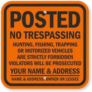  Posted No Trespassing, Hunting, Fishing, Trespassing is 