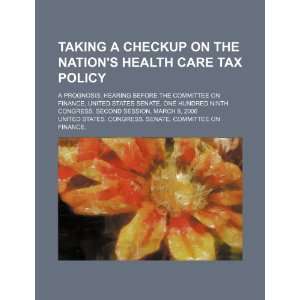  Taking a checkup on the nations health care tax policy a 