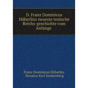 Franz Dominicus HÃ¤berlins neueste teutsche Reichs geschichte vom 