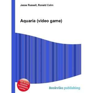  Aquaria (video game): Ronald Cohn Jesse Russell: Books
