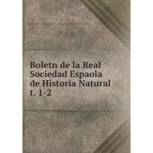  Boletn de la Real Sociedad Espaola de Historia Natural. t 