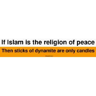  If Islam is the religion of peace Then sticks of dynamite 