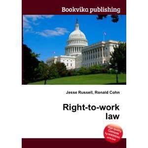  Right to work law Ronald Cohn Jesse Russell Books