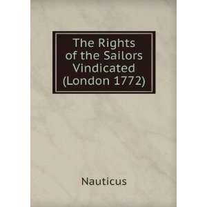   : The Rights of the Sailors Vindicated (London 1772): Nauticus: Books