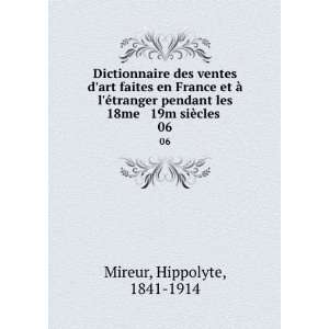   les 18me & 19m siÃ¨cles . 06 Hippolyte, 1841 1914 Mireur Books