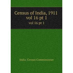  Census of India, 1911 . vol 16 pt 1 India. Census 