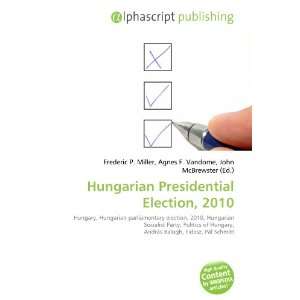    Hungarian Presidential Election, 2010 (9786132698001) Books