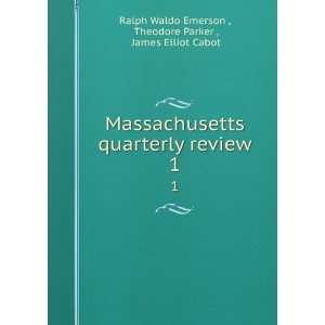  Massachusetts quarterly review. 1 Theodore Parker , James 