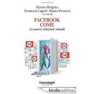 Facebook come. Le nuove relazioni virtuali (Cultura della 