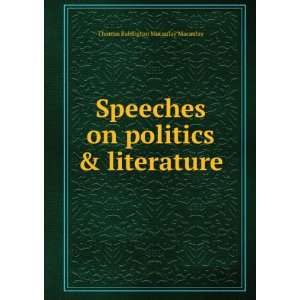   Speeches on politics & literature Thomas Babington Macaulay Books