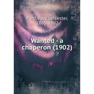   chaperon (1902) (9781275263192) Paul Leicester, 1865 1902 Ford Books