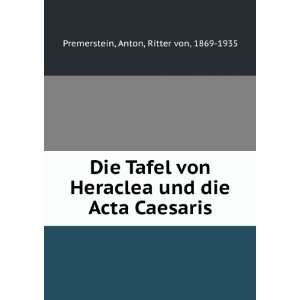   und die Acta Caesaris: Anton, Ritter von, 1869 1935 Premerstein: Books