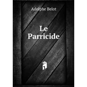  Le Parricide Adolphe Belot Books