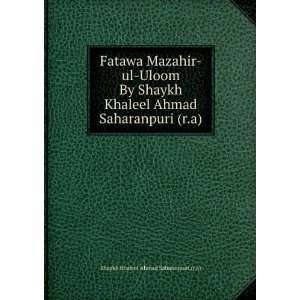   Shaykh Khaleel Ahmad Saharanpuri (r.a):  Books