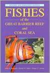   Fishes of the Great Barrier Reef and Coral Sea by 