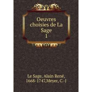   de La Sage. 1 Alain RenÃ©, 1668 1747,Meyer, C. J Le Sage Books
