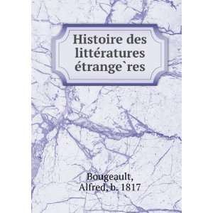   des litteÌratures eÌtrangeÌ?res Alfred, b. 1817 Bougeault Books