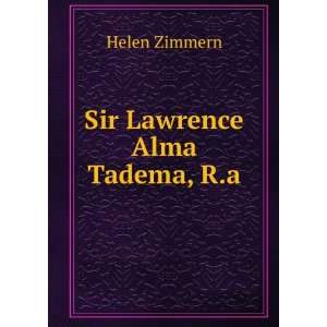  Sir Lawrence Alma Tadema, R.a.: Helen Zimmern: Books