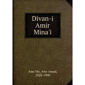  Divan i Amir Minai Amr Amad, 1828 1900 Amr Mn Books