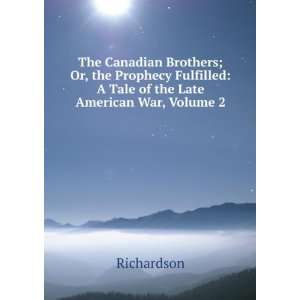 The Canadian Brothers; Or, the Prophecy Fulfilled A Tale 