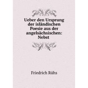   Poesie aus der angelsÃ¤chsischen: Nebst .: Friedrich RÃ¼hs: Books