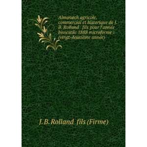    (vingt deuxiÃ¨me annÃ©e) J. B. Rolland & fils (Firme) Books