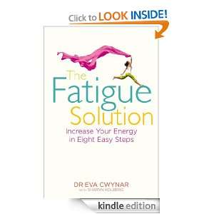 The Fatigue Solution: Increase Your Energy in Eight Easy Steps: Dr Eva 