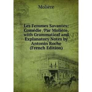   Explanatory Notes by Antonin Roche (French Edition) MoliÃ¨re Books