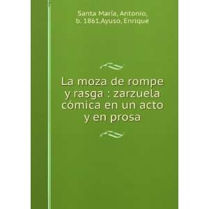  acto y en prosa Antonio, b. 1861,Ayuso, Enrique Santa MarÃ­a Books