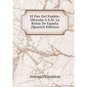   La Reina De EspaÃ±a (Spanish Edition): Antonio VinajÃ©ras