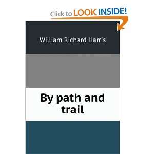  By path and trail William Richard Harris Books