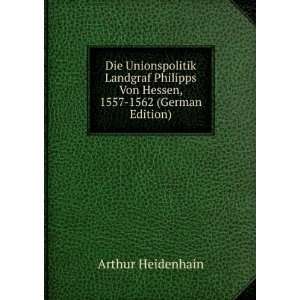  Von Hessen, 1557 1562 (German Edition) Arthur Heidenhain Books