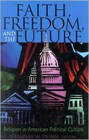 Faith, Freedom and the Future Religion in American Political Culture 