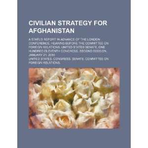  Civilian strategy for Afghanistan a status report in 