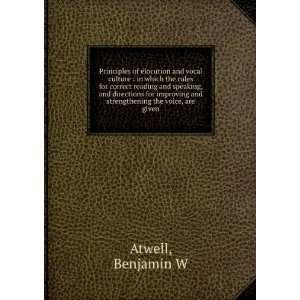   and strengthening the voice, are given Benjamin W. Atwell Books