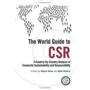 By Wayne Visser, Nick Tolhurst The World Guide to CSR A Country by 