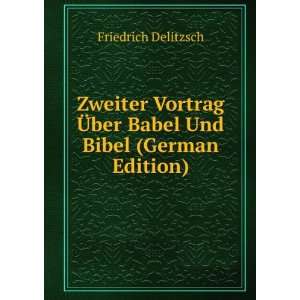   Ã?ber Babel Und Bibel (German Edition): Friedrich Delitzsch: Books