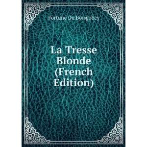  La Tresse Blonde (French Edition) FortunÃ© Du Boisgobey 