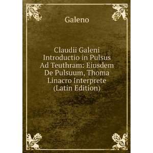   De Pulsuum, Thoma Linacro Interprete (Latin Edition) Galeno Books