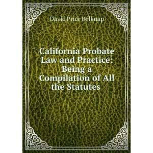   Being a Compilation of All the Statutes . David Price Belknap Books