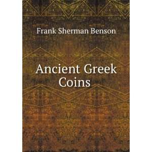  Ancient Greek Coins .: Frank Sherman Benson: Books