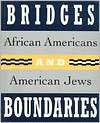 Bridges and Boundaries: African Americans and American Jews