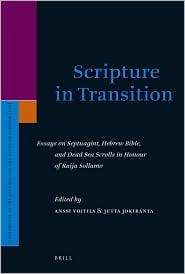 Scripture in Transition Essays on Septuagint, Hebrew Bible, and Dead 
