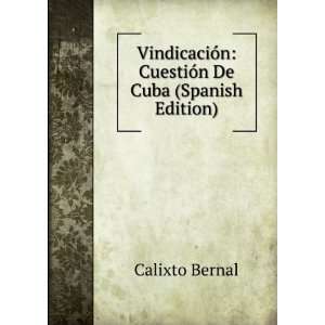    CuestiÃ³n De Cuba (Spanish Edition) Calixto Bernal Books