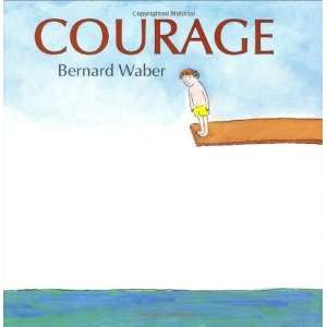  Courage [Hardcover]: Bernard Waber: Books