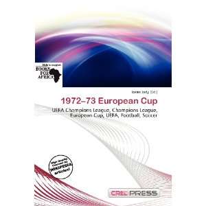  1972 73 European Cup (9786135921601) Iosias Jody Books