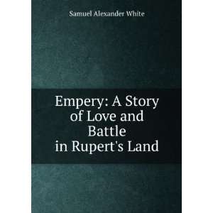   Story of Love and Battle in Ruperts Land Samuel Alexander White